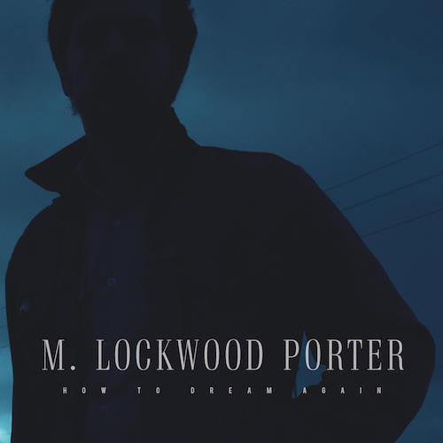 M. Lockwood Porter - How To Dream Again 12"LP (Black vinyl) - Black Mesa Records